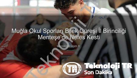 Muğla Okul Sporları Bilek Güreşi İl Birinciliği Menteşe’de Nefes Kesti