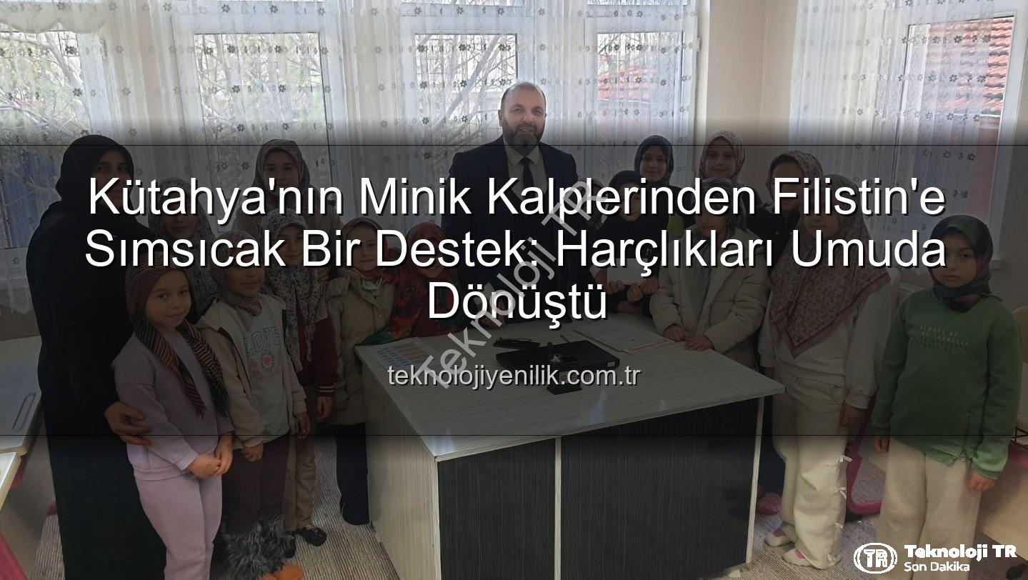 Kütahya Kur'an Kursu - Kütahya'nın Minik Yüreğinden Filistin'e Anlamlı Destek: Harçlıklarını Bağışladılar