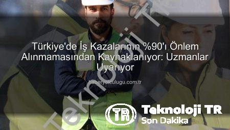 Türkiye’de İş Kazalarının %90’ı Tedbirleri Küçümsemekten Kaynaklanıyor: Ekonomiye Ağır Yük!