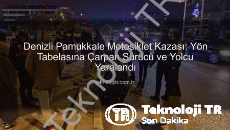 Denizli Pamukkale Motosiklet Kazası: Yön Tabelasına Çarpan Sürücü ve Yolcu Yaralandı