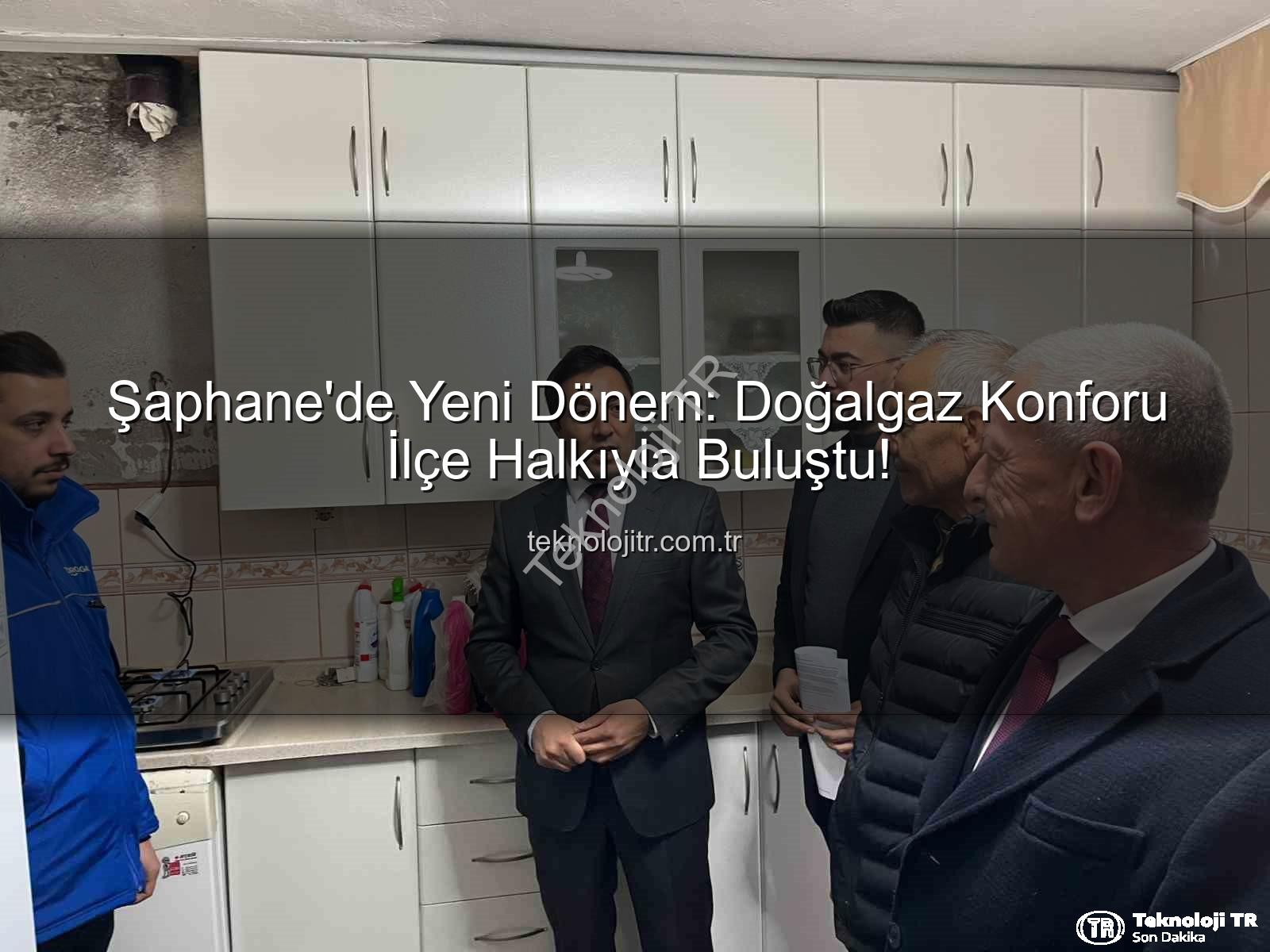 Şaphane doğalgaz - Şaphane'de Yeni Dönem: Doğalgaz Konforu İlçe Halkıyla Buluştu!