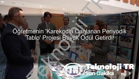 Öğretmenin ‘Karekodla Canlanan Periyodik Tablo’ Projesi Büyük Ödül Getirdi!