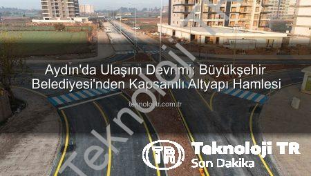 Aydın’da Ulaşım Devrimi: Büyükşehir Belediyesi’nden Kapsamlı Altyapı Hamlesi