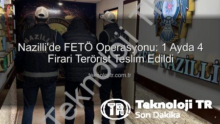 Nazilli’de FETÖ Operasyonu: 1 Ayda 4 Firari Terörist Teslim Edildi