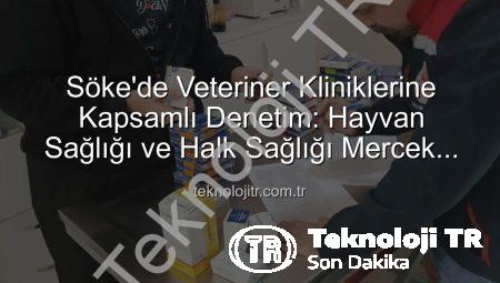 Söke’de Veteriner Kliniklerine Kapsamlı Denetim: Hayvan Sağlığı ve Halk Sağlığı Mercek Altında