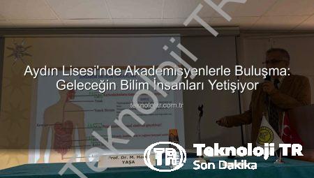 Aydın Lisesi’nde Akademisyenlerle Buluşma: Geleceğin Bilim İnsanları Yetişiyor