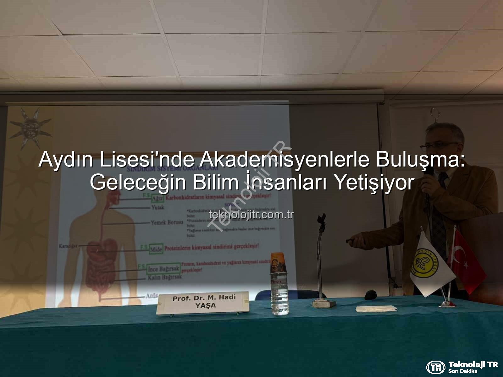 Akademisyenlerle Buluşma - Aydın Lisesi'nde Akademisyenlerle Buluşma: Geleceğin Bilim İnsanları Yetişiyor