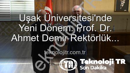 Uşak Üniversitesi’nde Yeni Dönem: Prof. Dr. Ahmet Demir Rektörlük Koltuğuna Oturdu