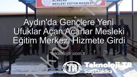 Aydın’da Gençlere Yeni Ufuklar Açan Acarlar Mesleki Eğitim Merkezi Hizmete Girdi
