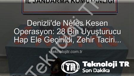 Denizli’de Nefes Kesen Operasyon: 28 Bin Uyuşturucu Hap Ele Geçirildi, Zehir Taciri Tutuklandı!