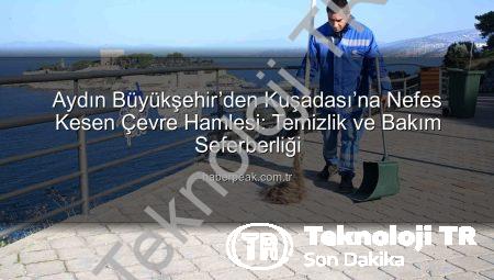 Aydın Büyükşehir’den Kuşadası’nda Kapsamlı Çevre Temizliği: İlçe Yeniden Nefes Alıyor