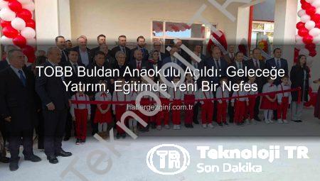 TOBB’dan Buldan’a Modern Anaokulu: Hisarcıklıoğlu Açtı, Geleceğe Yatırım Vurgusu