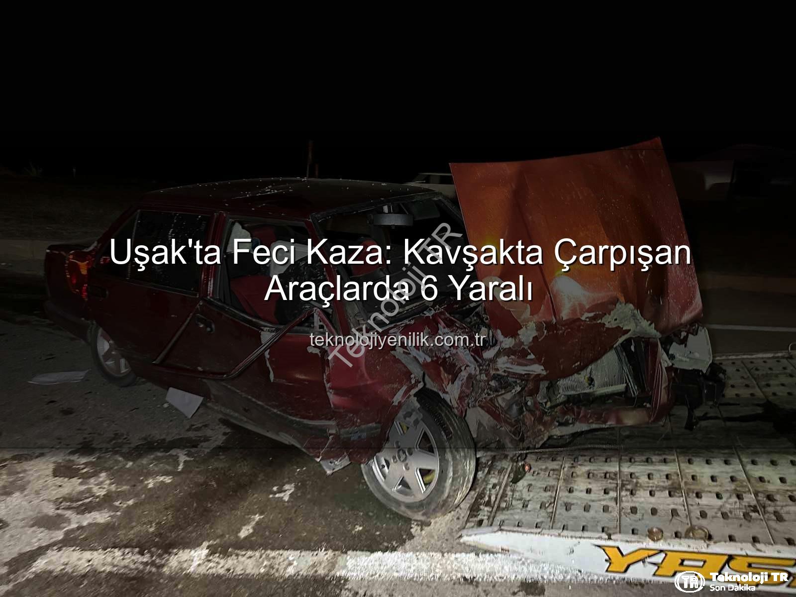 Uşak trafik kazası - Uşak'ta Trafik Kazası: Cezaevi Kavşağı'nda Çarpışma Sonucu 6 Yaralı
