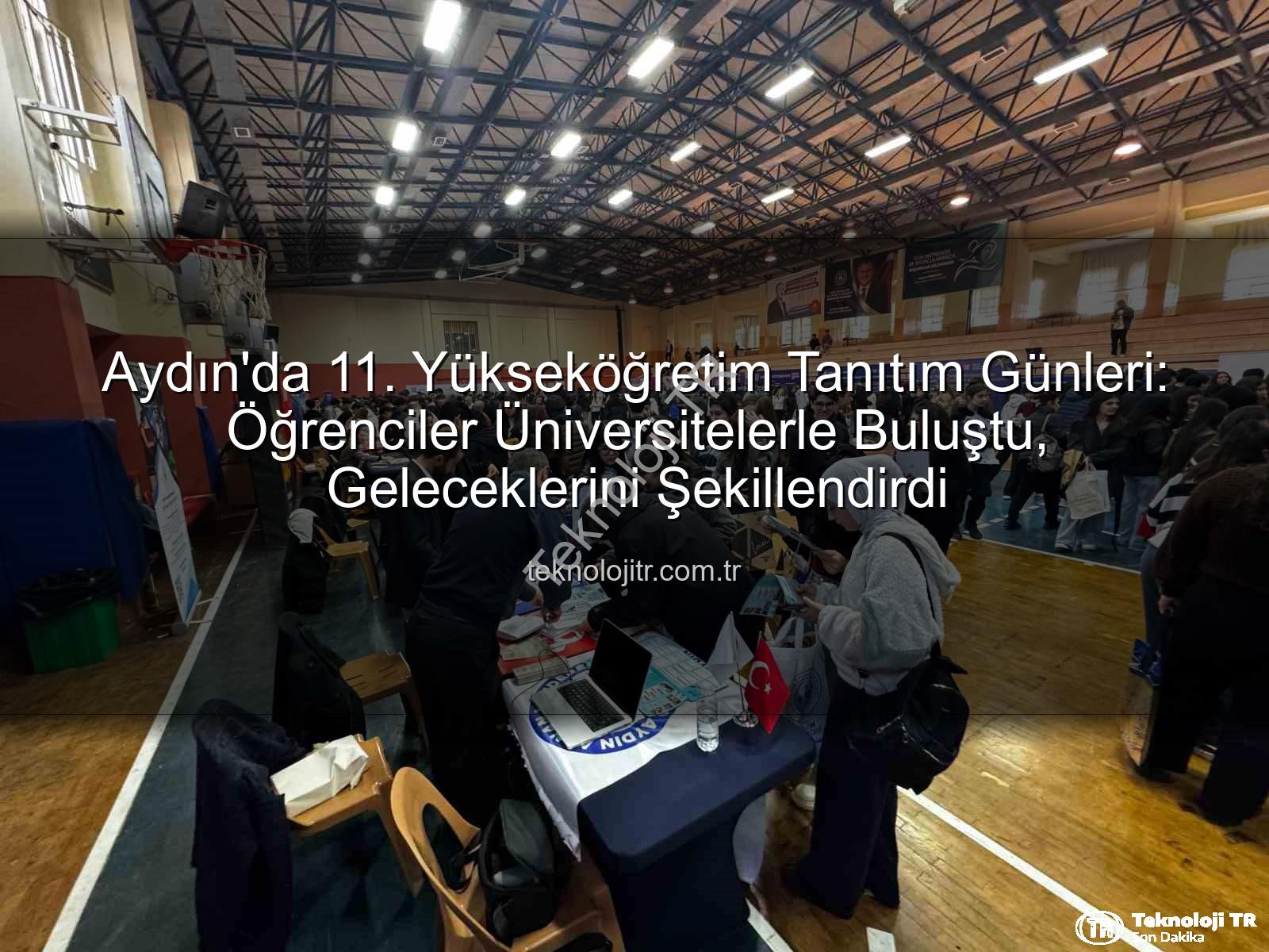 Yükseköğretim Tanıtım Günleri - Aydın'da 11. Yükseköğretim Tanıtım Günleri: Öğrenciler Üniversitelerle Buluştu, Geleceklerini Şekillendirdi