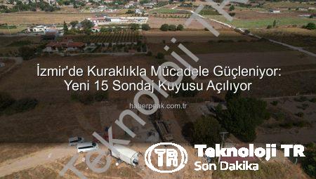 İzmir’in Su Kaynakları Güçleniyor: Kuraklıkla Mücadelede Yeni Sondaj Hamlesi