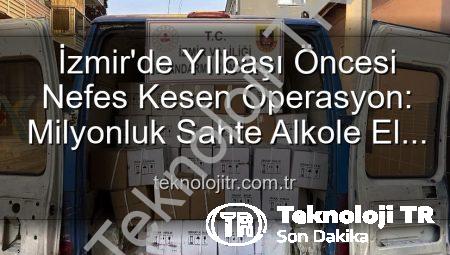 İzmir’de Yılbaşı Öncesi Nefes Kesen Operasyon: Milyonluk Sahte Alkole El Konuldu
