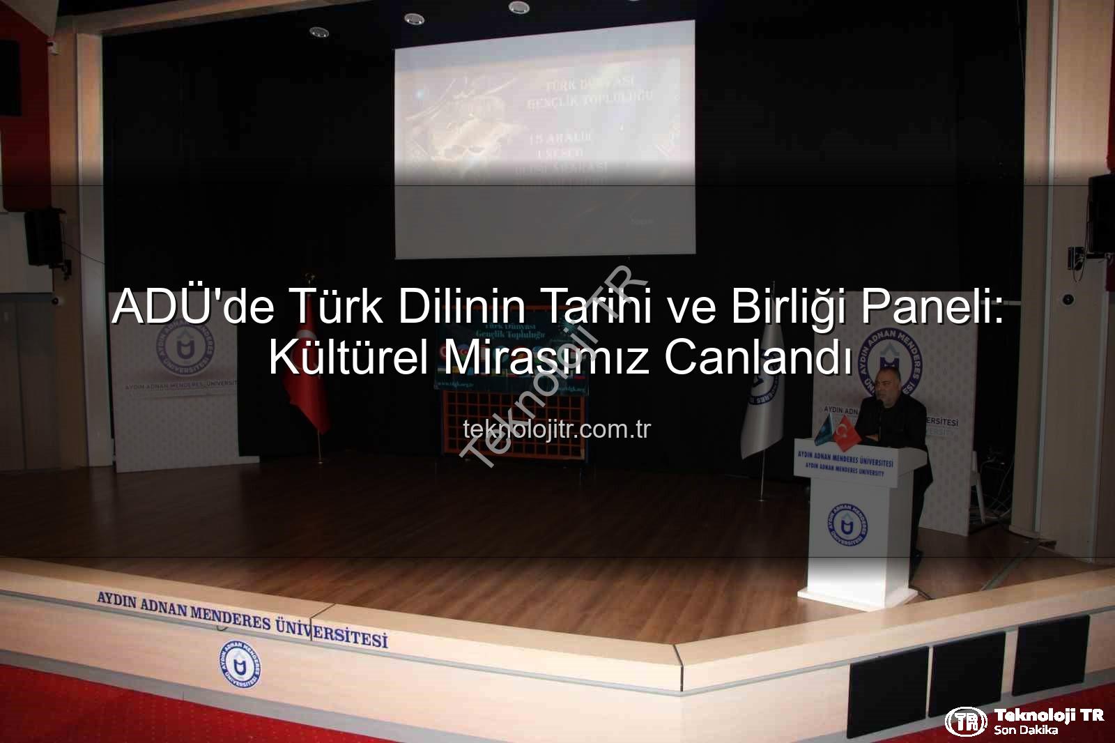 Türk Dili Tarihi - ADÜ'de Türk Dilinin Tarihi ve Birliği Paneli: Kültürel Mirasımız Canlandı