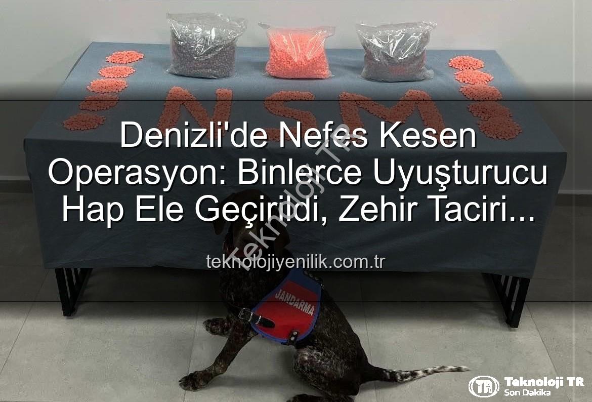 uyuşturucu hap - Denizli'de Nefes Kesen Operasyon: Binlerce Uyuşturucu Hap Ele Geçirildi, Zehir Taciri Tutuklandı