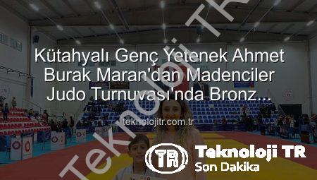 Kütahyalı Genç Yetenek Ahmet Burak Maran’dan Madenciler Judo Turnuvası’nda Bronz Madalya Sevinci