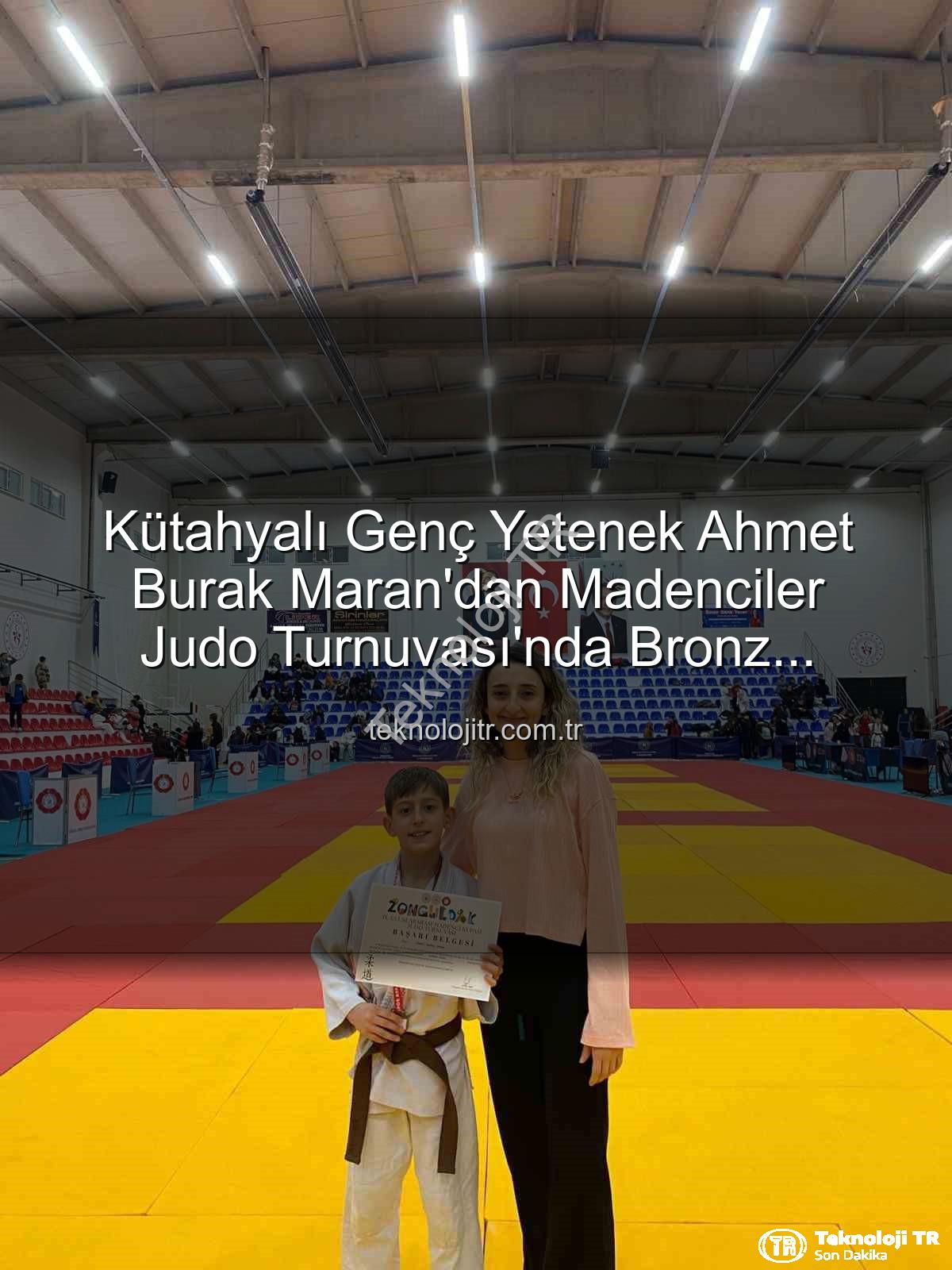 Ahmet Burak Maran - Kütahyalı Genç Yetenek Ahmet Burak Maran'dan Madenciler Judo Turnuvası'nda Bronz Madalya Sevinci