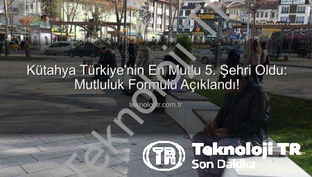 Kütahya Türkiye’nin En Mutlu 5. Şehri Oldu: Mutluluk Formülü Açıklandı!