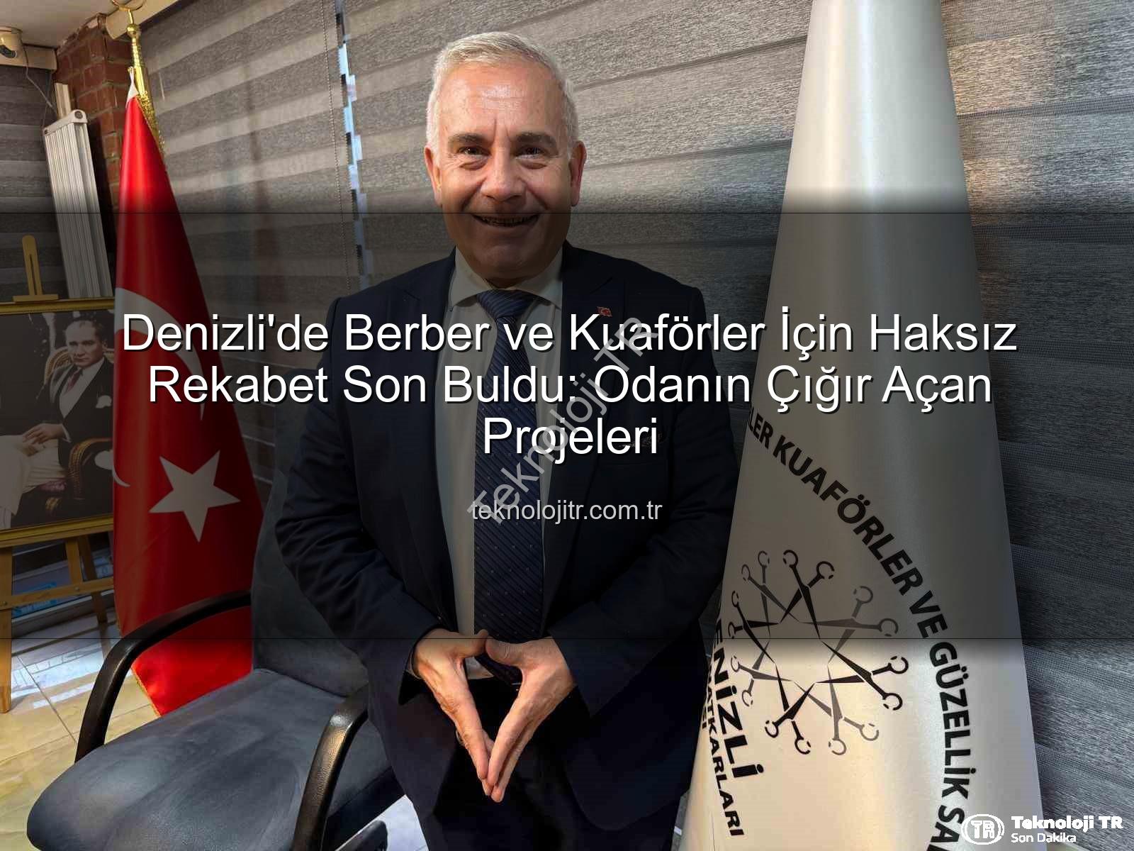 haksız rekabet - Denizli'de Berber ve Kuaförler İçin Haksız Rekabet Son Buldu: Odanın Çığır Açan Projeleri