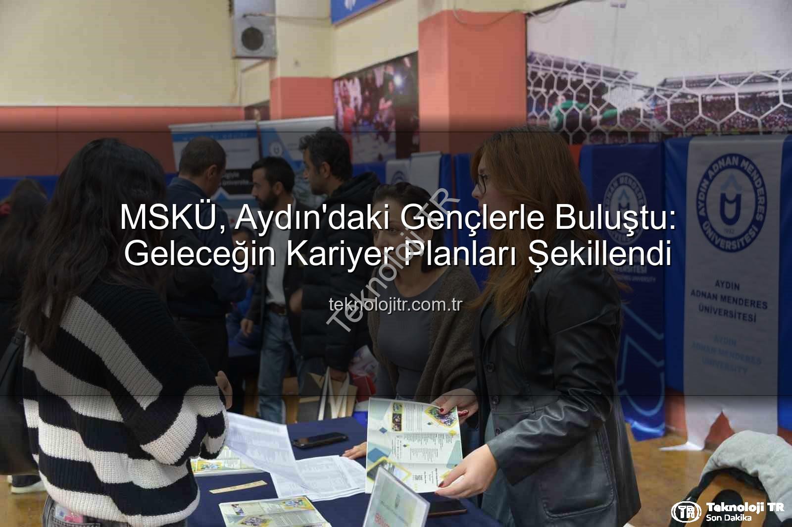 MSKÜ Aydın - MSKÜ, Aydın'daki Gençlerle Buluştu: Geleceğin Kariyer Planları Şekillendi