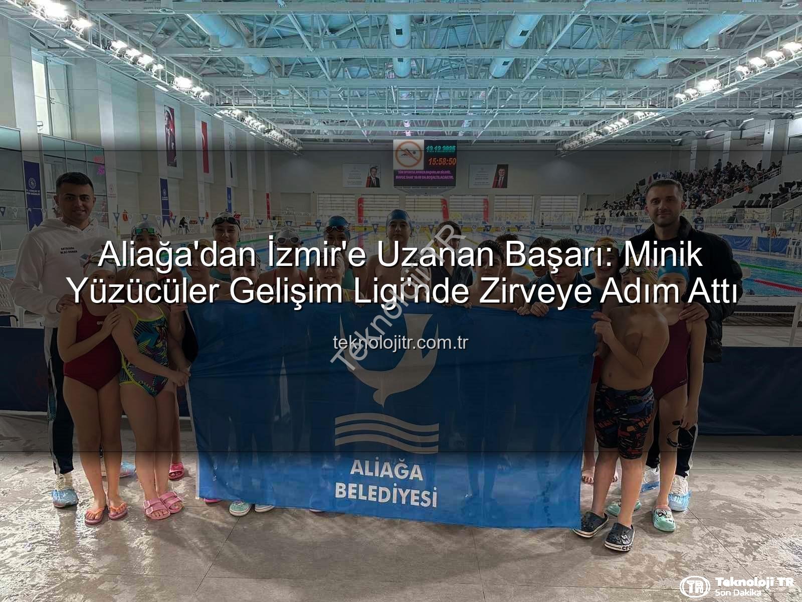 Aliağa yüzücüler - Aliağa'dan İzmir'e Uzanan Başarı: Minik Yüzücüler Gelişim Ligi'nde Zirveye Adım Attı