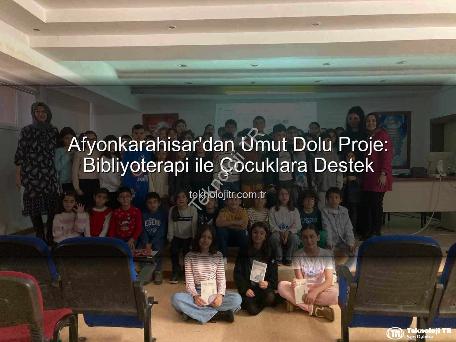 Afyonkarahisar'dan Umut Dolu Proje: Bibliyoterapi ile Çocuklara Destek