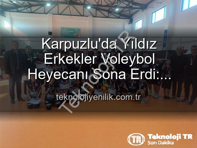 Karpuzlu voleybol - Karpuzlu'da Yıldız Erkekler Voleybol Heyecanı Sona Erdi: Dereceye Giren Okullar Belli Oldu