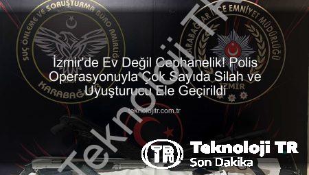 İzmir’de Ev Değil Cephanelik! Polis Operasyonuyla Çok Sayıda Silah ve Uyuşturucu Ele Geçirildi