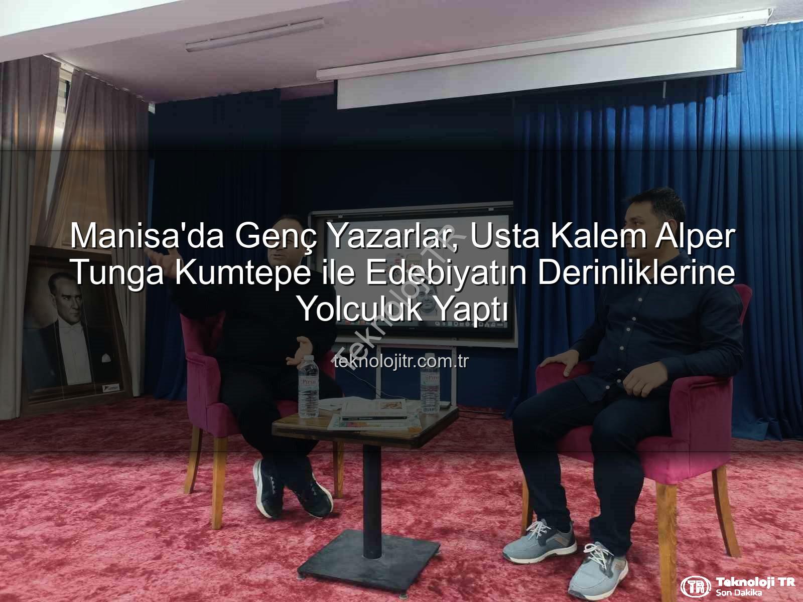 Manisa'da Genç Yazarlar, Usta Kalem Alper Tunga Kumtepe ile Edebiyatın Derinliklerine Yolculuk Yaptı
