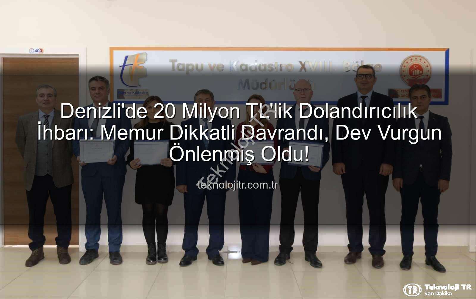 20 milyonluk dolandırıcılık - Denizli'de 20 Milyon TL'lik Dolandırıcılık İhbarı: Memur Dikkatli Davrandı, Dev Vurgun Önlenmiş Oldu!