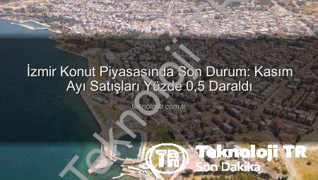 İzmir Konut Piyasasında Son Durum: Kasım Ayı Satışları Yüzde 0,5 Daraldı