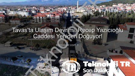 Tavas’ta Ulaşım Devrimi: Recep Yazıcıoğlu Caddesi Yeniden Doğuyor!