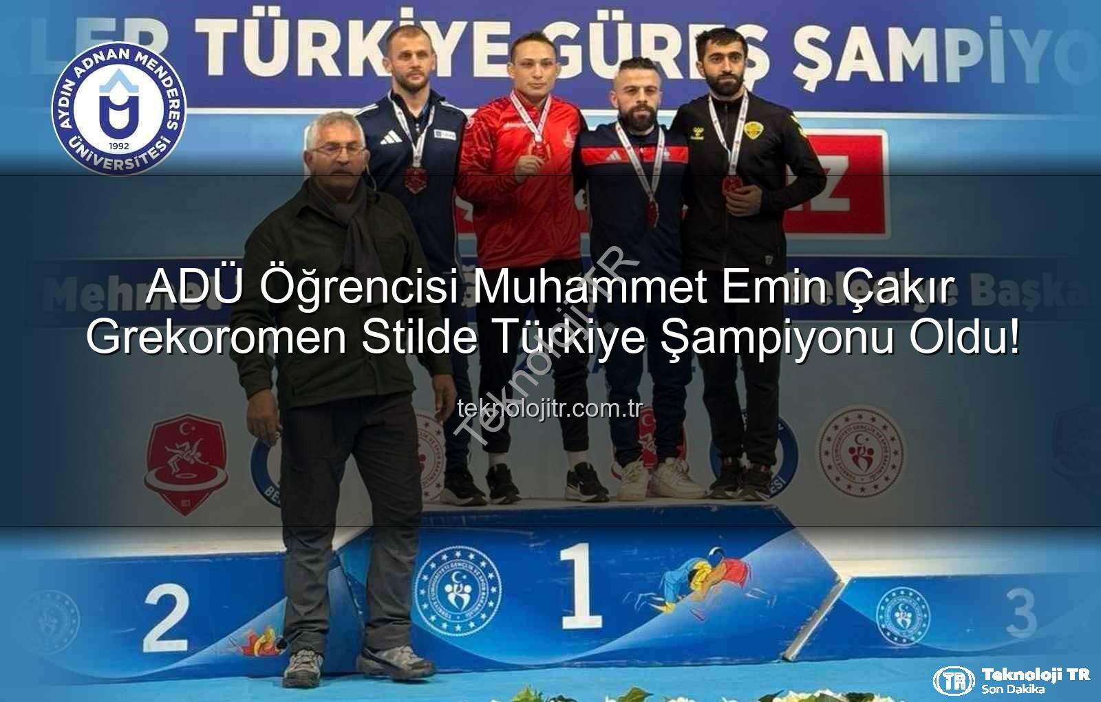 Muhammet Emin Çakır - ADÜ Öğrencisi Muhammet Emin Çakır Grekoromen Stilde Türkiye Şampiyonu Oldu!