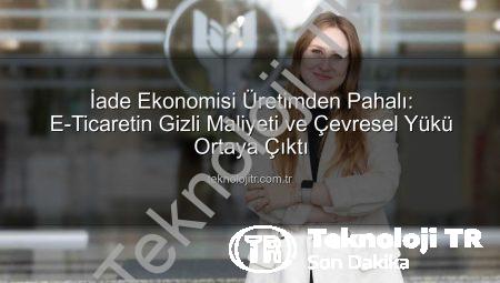 İade Ekonomisi Üretimden Pahalı: E-Ticaretin Gizli Maliyeti ve Çevresel Yükü Ortaya Çıktı