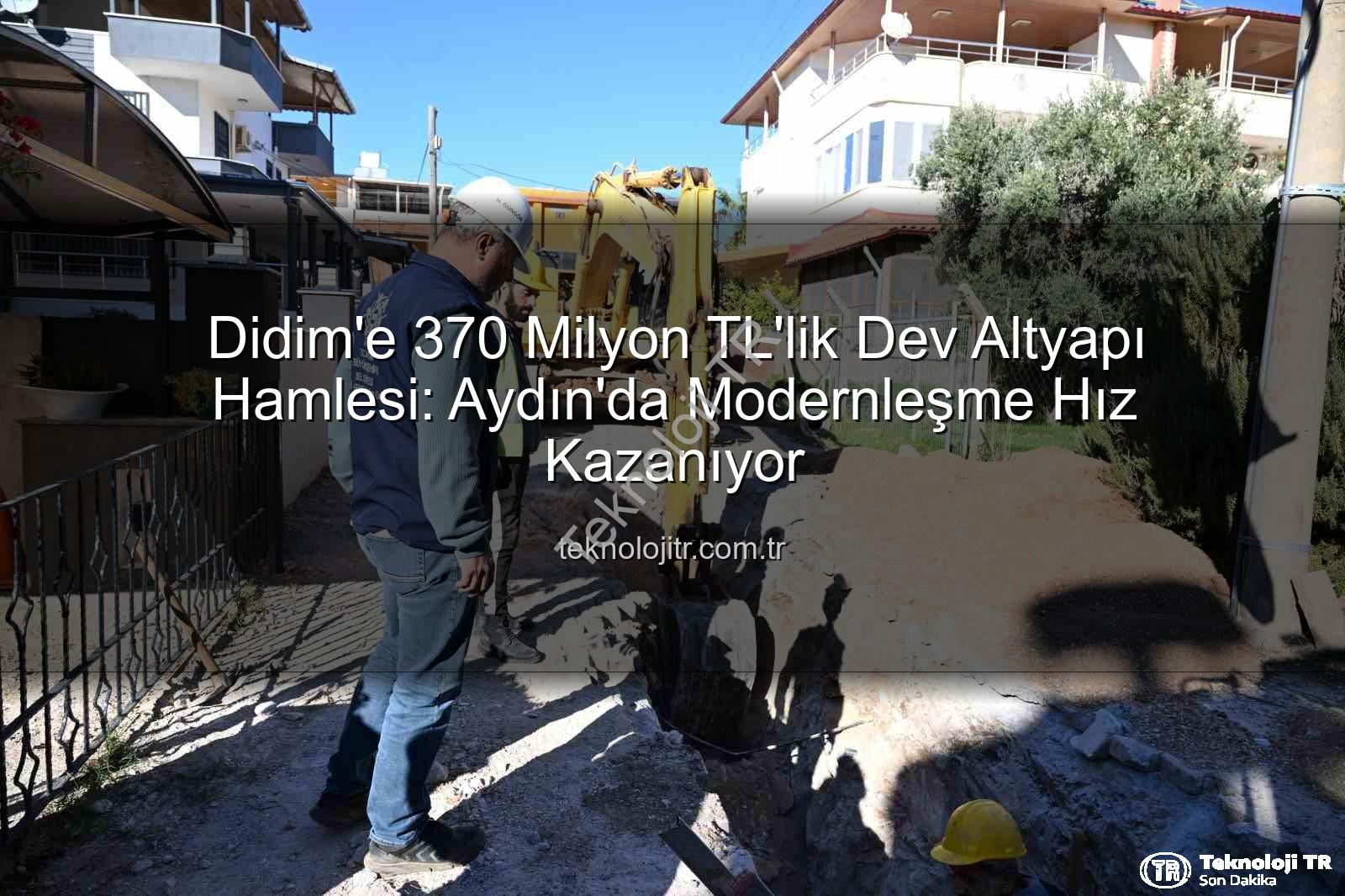 Didim altyapı yatırımı - Didim'e 370 Milyon TL'lik Dev Altyapı Hamlesi: Aydın'da Modernleşme Hız Kazanıyor
