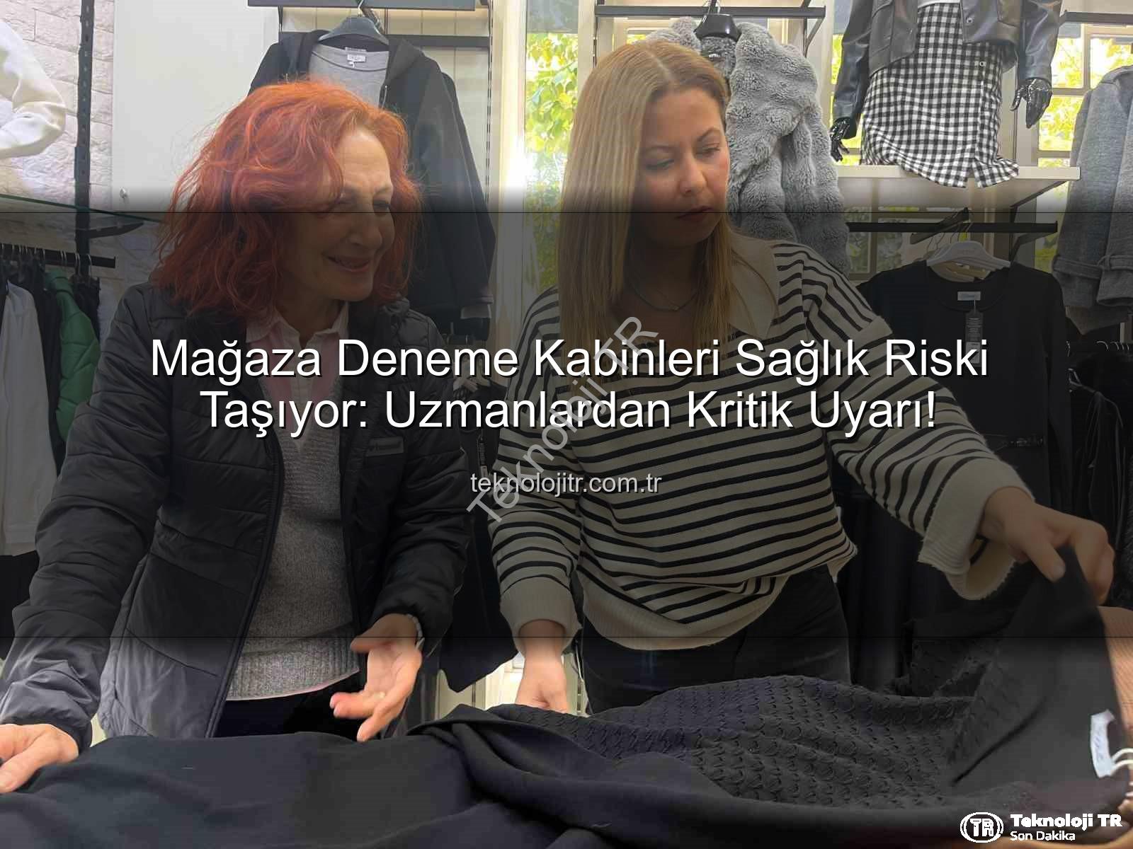mağaza deneme kabinleri - Mağaza Deneme Kabinleri Sağlık Riski Taşıyor: Uzmanlardan Kritik Uyarı!