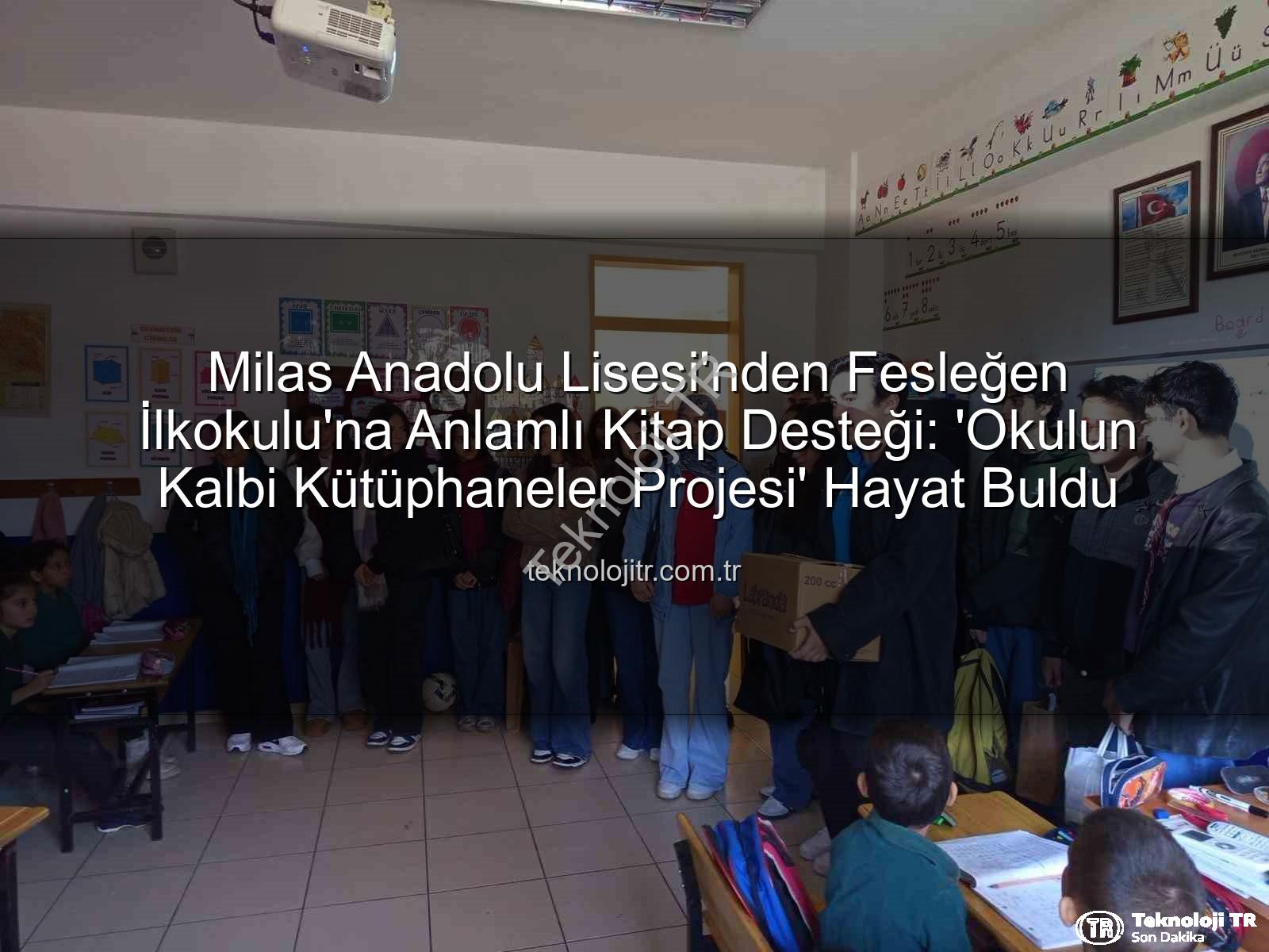 kitap desteği - Milas Anadolu Lisesi'nden Fesleğen İlkokulu'na Anlamlı Kitap Desteği: 'Okulun Kalbi Kütüphaneler Projesi' Hayat Buldu