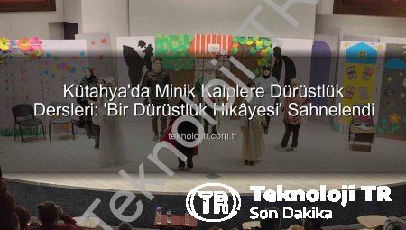 Kütahya’da Minik Kalplere Dürüstlük Dersleri: ‘Bir Dürüstlük Hikâyesi’ Sahnelendi