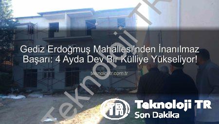 Gediz Erdoğmuş Mahallesi’nden İnanılmaz Başarı: 4 Ayda Dev Bir Külliye Yükseliyor!