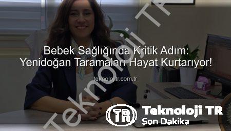 Bebek Sağlığında Kritik Adım: Yenidoğan Taramaları Hayat Kurtarıyor!