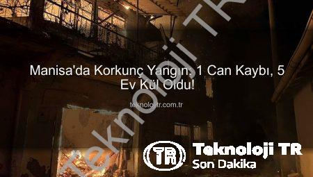 Manisa’da Korkunç Yangın: 1 Can Kaybı, 5 Ev Kül Oldu!