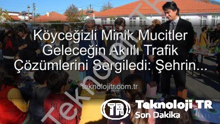 Köyceğizli Minik Mucitler Geleceğin Akıllı Trafik Çözümlerini Sergiledi: Şehrin Akıllı Çocukları Projesi Büyük İlgi Gördü