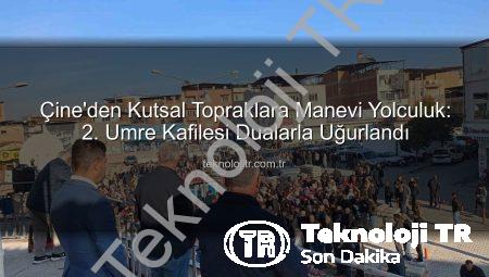 Çine’den Kutsal Topraklara Manevi Yolculuk: 2. Umre Kafilesi Dualarla Uğurlandı