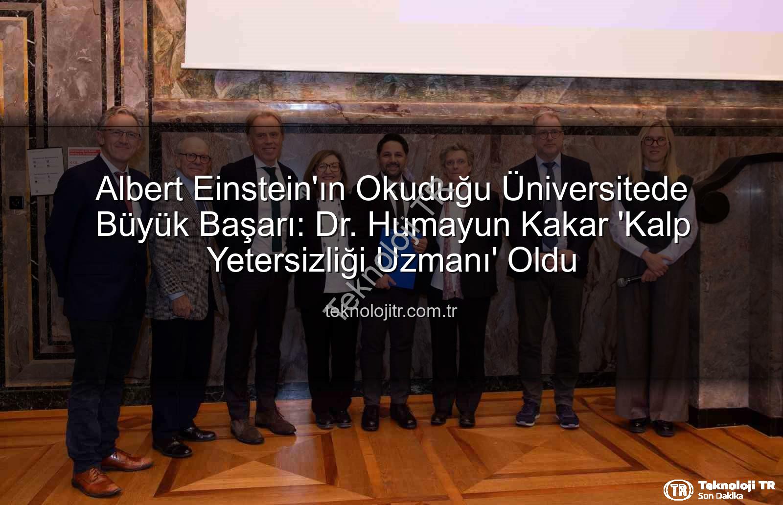 Albert Einstein'ın Okuduğu Üniversitede Büyük Başarı: Dr. Humayun Kakar 'Kalp Yetersizliği Uzmanı' Oldu