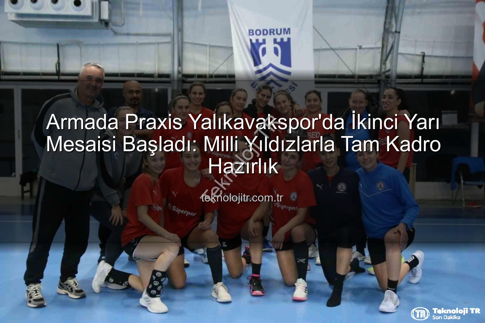Yalıkavakspor ikinci yarı - Armada Praxis Yalıkavakspor'da İkinci Yarı Mesaisi Başladı: Milli Yıldızlarla Tam Kadro Hazırlık