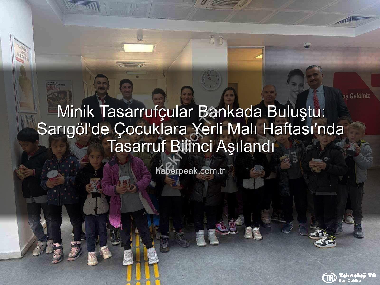 tasarruf bilinci - Minik Yatırımcılar Bankada: Sarıgöl'de Tasarruf Bilinci Okul Öncesiyle Buluştu