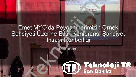 Emet MYO’da Peygamberimizin Örnek Şahsiyeti Üzerine Etkili Konferans: Şahsiyet İnşası Rehberliği
